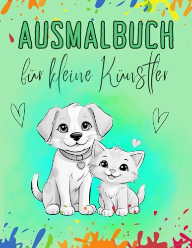 Malbuch für kleine Künstler: Einzigartige und realistische Ausmalbilder mit süßen Katzen- und Hunde-Motiven | Ein Malbuch für Jungen und Mädchen ab 6 Jahren