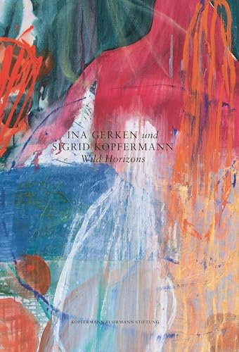Ina Gerken und Sigrid Kopfermann: Wild Horizons