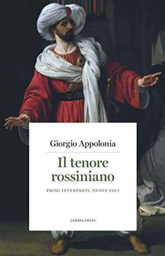 Il tenore rossiniano: Primi interpreti, nuove voci