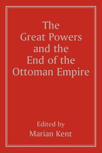 The Great Powers and the End of the Ottoman Empire