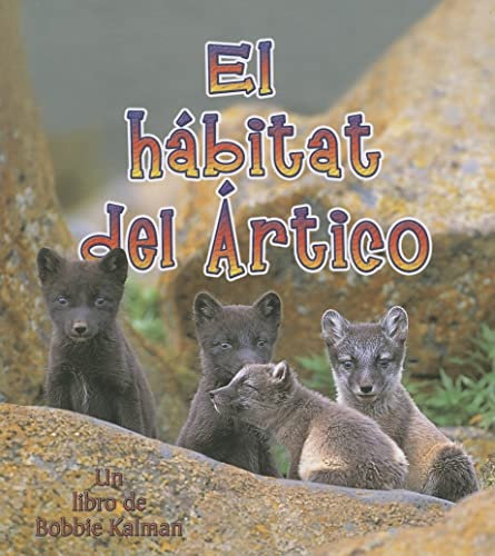 El Habitat del Artico = The Arctic Habitat (Introduccion a Los Habitats / Introduction to Habitats, 7, Band 7)