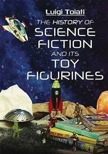 The History of Science Fiction and Its Toy Figurines: Sci-fi Figurines and Outer Space Adventures