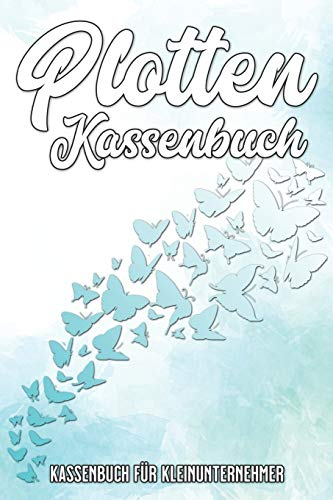 Plotten Kassenbuch: Einfaches Kassenbuch für Plotter - 120 Seiten - A5 Format