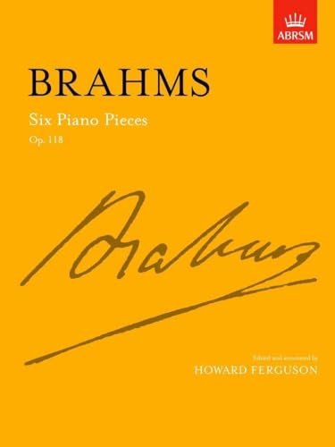 Six Piano Pieces, Op. 118 (Signature Series (ABRSM))