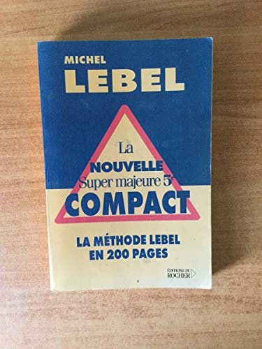 La Nouvelle Super majeure 5e compact : La Méthode Lebel en 200 pages
