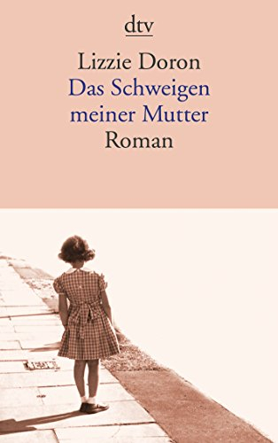 Das Schweigen meiner Mutter: Roman