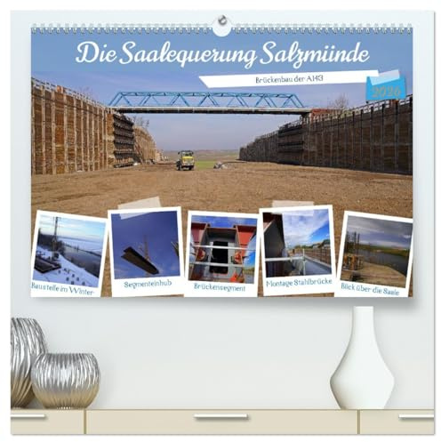 Die Saalequerung Salzmünde – Brückenbau der A143 (hochwertiger Premium Wandkalender 2026 DIN A2 quer), Kunstdruck in Hochglanz: Bauphasen der Saalequerung Salzmünde in Bildern (CALVENDO Orte)