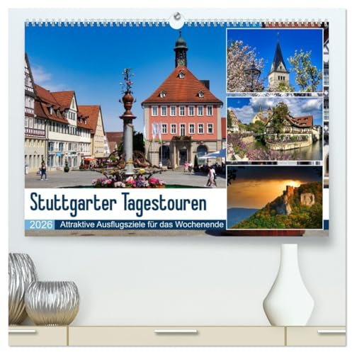 Stuttgarter Tagestouren (hochwertiger Premium Wandkalender 2026 DIN A2 quer), Kunstdruck in Hochglanz: Attraktive Ausflugsziele in der Region um Stuttgart (CALVENDO Orte)