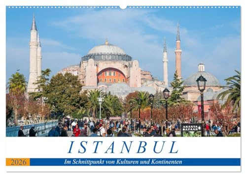 Istanbul - Im Schnittpunkt von Kulturen und Kontinenten (Wandkalender 2026 DIN A2 quer), CALVENDO Monatskalender: Istanbul, die pulsierende Metropole am Bosporus. (CALVENDO Orte)