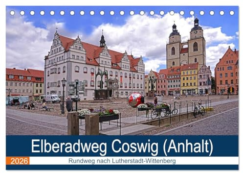 Elberadweg Coswig (Tischkalender 2026 DIN A5 quer), CALVENDO Monatskalender: Fahrradrundweg nach Lutherstadt Wittenberg (CALVENDO Orte)