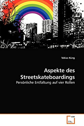 Aspekte des Streetskateboardings: Persönliche Entfaltung auf vier Rollen
