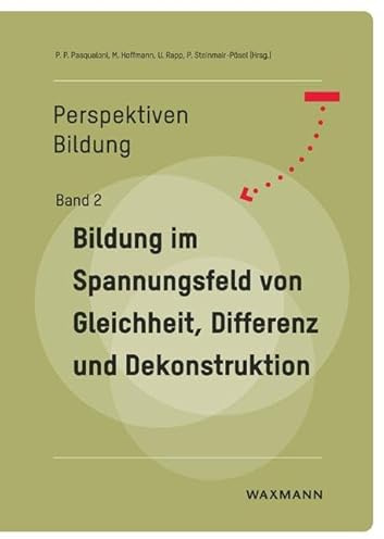 Bildung im Spannungsfeld von Gleichheit, Differenz und Dekonstruktion (PerspektivenBildung)