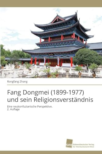 Fang Dongmei (1899-1977) und sein Religionsverständnis: Eine neukonfuzianische Perspektive. 2. Auflage