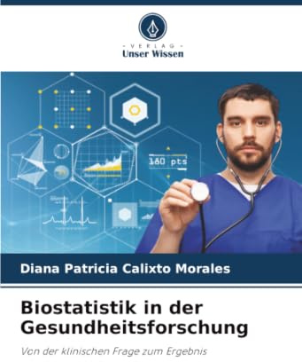 Biostatistik in der Gesundheitsforschung: Von der klinischen Frage zum Ergebnis