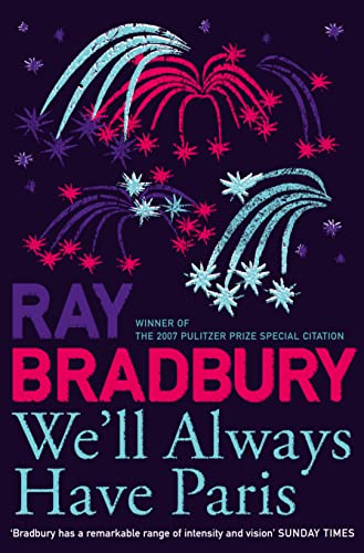 WE’LL ALWAYS HAVE PARIS: A brand new collection of stories from the celebrated author of Fahrenheit 451.