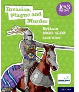 Invasion, Plague and Murder: Britain 1066-1558 Student Book (KS3 History 4th Edition)