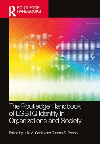 The Routledge Handbook of LGBTQ Identity in Organizations and Society (Routledge International Handbooks)