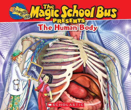 The Human Body: A Nonfiction Companion to the Original Magic School Bus Series (Magic School Bus Presents)