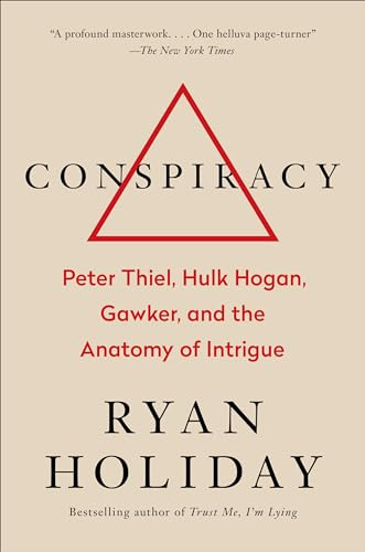 Conspiracy: Peter Thiel, Hulk Hogan, Gawker, and the Anatomy of Intrigue