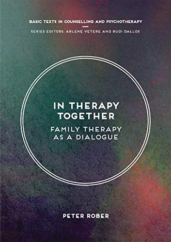 In Therapy Together: Family Therapy as a Dialogue: 29 (Basic Texts in Counselling and Psychotherapy)