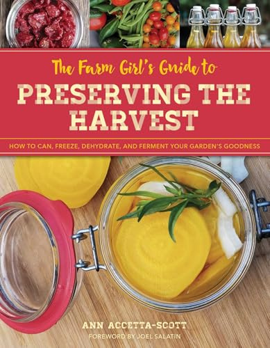 Farm Girls Gt Preserving the Hpb: How to Can, Freeze, Dehydrate, and Ferment Your Garden's Goodness (The Homesteader's Guides)