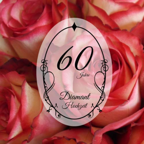 60 Jahre Diamant Hochzeit: Gästebuch für die besten Wünsche an das Jubelpaar | Erinnerungsbuch zum Selbstgestalten für 50 Gäste | Geschenkbücher zur Diamanthochzeit
