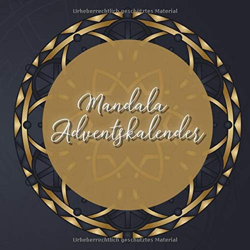 Mandala Adventskalender: 24 einzigartige, winterliche und weihnachtliche Mandalas als Adventskalender zum ausmalen für Kinder und Erwachsene