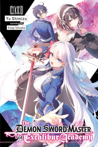 The Demon Sword Master of Excalibur Academy, Vol. 10 (light novel) (Volume 10)