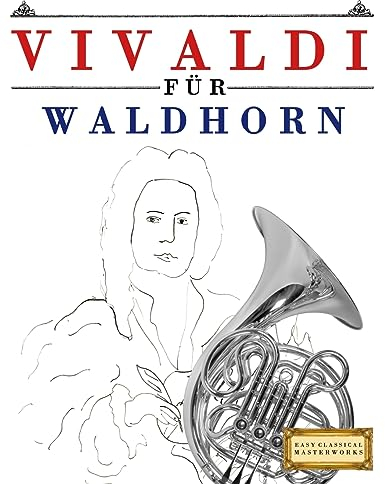 Vivaldi für Waldhorn: 10 Leichte Stücke für Waldhorn Anfänger Buch