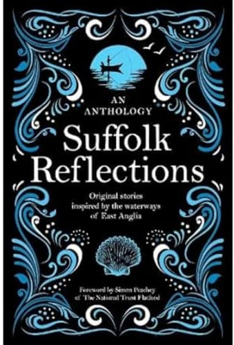 Suffolk Reflections: An Anthology of Original Stories Inspired by the the Waterways of East Anglia