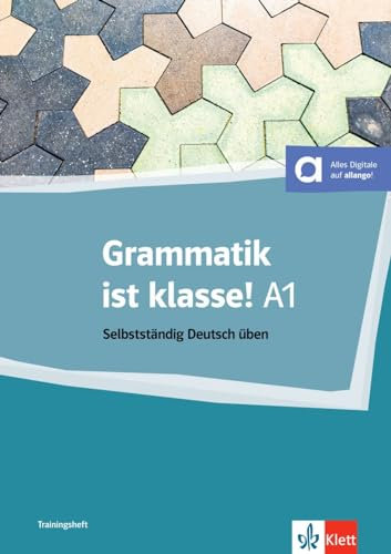 Grammatik ist klasse! A1: Selbstständig Deutsch üben. Übungsbuch mit digitalen Extras