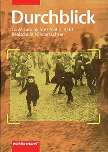 Durchblick GSW / Geschichte / Politik für Realschulen in Niedersachsen Ausgabe 1997: Durchblick GSW für Realschulen in Niedersachsen Ausgabe 1997: Schülerband 9 / 10