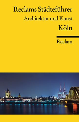 Reclams Städteführer Architektur und Kunst: Köln