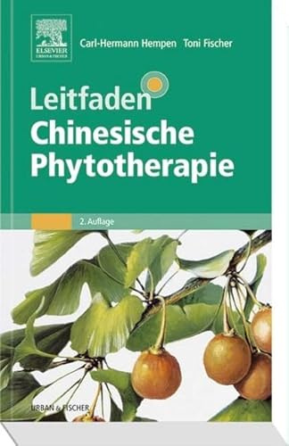 Leitfaden Chinesische Phytotherapie: Einschließlich mineralischer und tierischer Arzneien