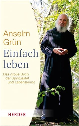 Einfach leben: Das große Buch der Spiritualität und Lebenskunst (HERDER spektrum)