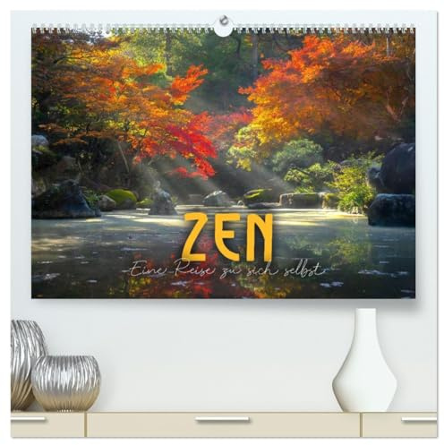 ZEN - Eine Reise zu sich selbst (hochwertiger Premium Wandkalender 2026 DIN A2 quer), Kunstdruck in Hochglanz: Ruhe und Meditation. (CALVENDO Hobbys)