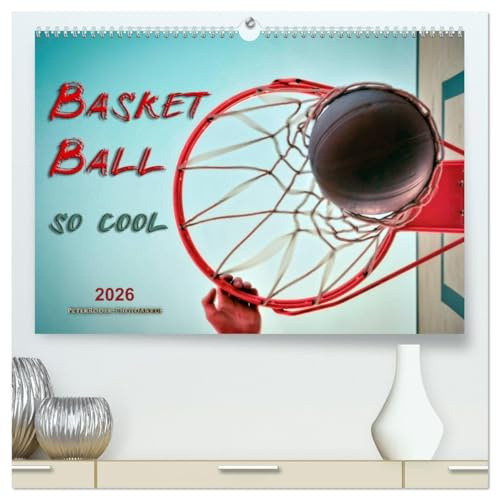 Basketball - so cool (hochwertiger Premium Wandkalender 2026 DIN A2 quer), Kunstdruck in Hochglanz: Spiel, Spaß und viel Geld. (CALVENDO Sport)