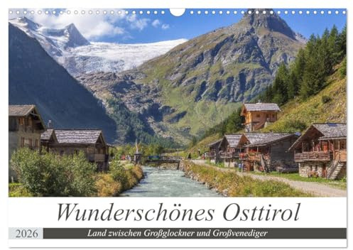 Wunderschönes Osttirol (Wandkalender 2026 DIN A3 quer), CALVENDO Monatskalender: Land zwischen Großglockner und Großvenediger (CALVENDO Orte)