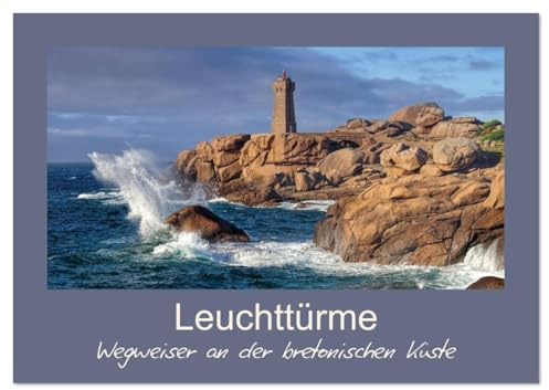 Leuchttürme - Wegweiser an der bretonischen Küste (Tischkalender 2026 DIN A5 quer), CALVENDO Monatskalender: Bretagne - Wächter über den stürmischen Atlantik (CALVENDO Orte)