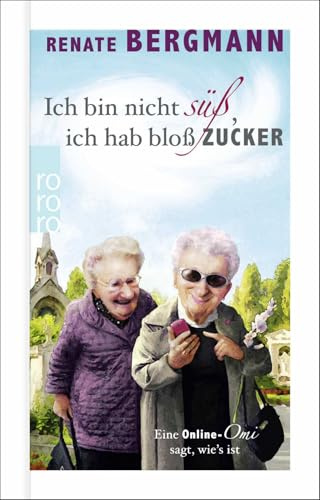 Ich bin nicht süß, ich hab bloß Zucker: Eine Online-Omi sagt, wie's ist | Das Debüt der Bestseller-Oma im Geschenkbuchformat (Die Online-Omi, Band 1)