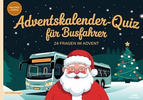 Adventskalender-Quiz für Busfahrer: 24 Fragen im Advent - Quizfragen mit Lösungen und Erklärungen