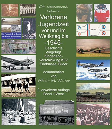 Verlorene Jugendzeit vor und im Weltkrieg 1945: Erholungsverschickung wird Kinderlandverschickung