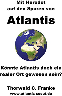 Mit Herodot auf den Spuren von Atlantis: Könnte Atlantis doch ein realer Ort gewesen sein?