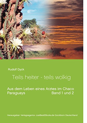 Aus dem Leben eines Arztes im Chaco Buch 1 und 2: Teils heiter - teils wolkig