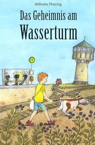 Das Geheimnis am Wasserturm: Ein Jugendbuch