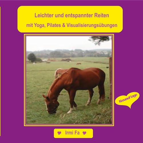 Leichter und entspannter Reiten: Mit Yoga, Pilates und den besten Visualisierungsübungen