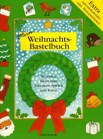 Mein Weihnachts- Bastelbuch. Mit vielen Ideen zum Schenken, Spielen und Raten
