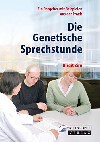 Die Genetische Sprechstunde: Ein Ratgeber mit Beispielen aus der Praxis