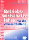 Betriebswirtschaftslehre für die Zahnarzthelferin: Ein handlungsorientiertes Lehrbuch. Lehr-/Fachbuch