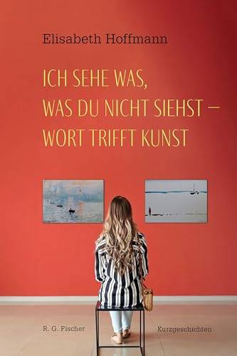 Ich sehe was, was du nicht siehst – Wort trifft Kunst: Kurzgeschichten